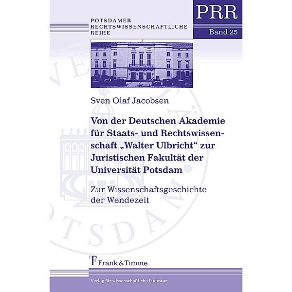 Von der Deutschen Akademie für Staats- und Rechtswissenschaft Walter Ulbricht zur Juristischen Fakultät der Universitä, Sven Olaf Jacobsen