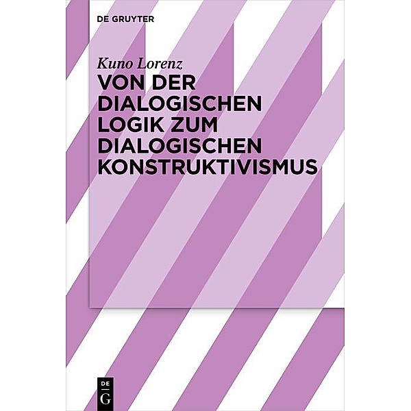 Von der dialogischen Logik zum dialogischen Konstruktivismus, Kuno Lorenz