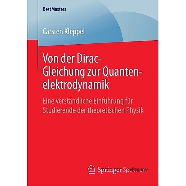 Von der Dirac-Gleichung zur Quantenelektrodynamik / BestMasters, Carsten Kleppel