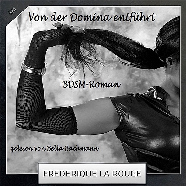 Von der Domina entführt, Frederique La Rouge