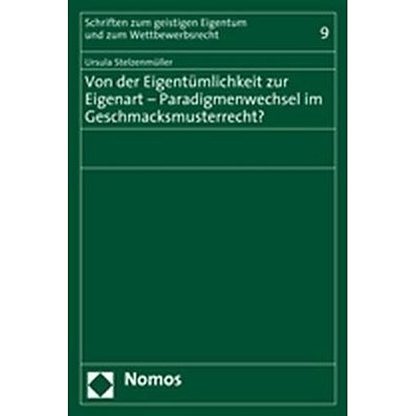 Von der Eigentümlichkeit zur Eigenart - Paradigmenwechsel im Geschmacksmusterrecht?, Ursula Stelzenmüller
