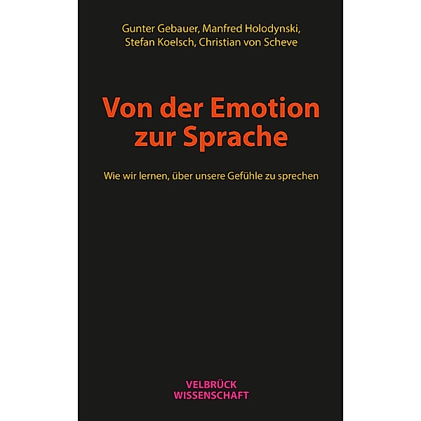Von der Emotion zur Sprache, Gunter Gebauer, Manfred Holodynski, Stefan Koelsch, Christian von Scheve