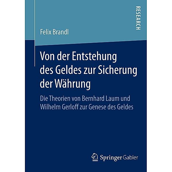 Von der Entstehung des Geldes zur Sicherung der Währung, Felix Brandl