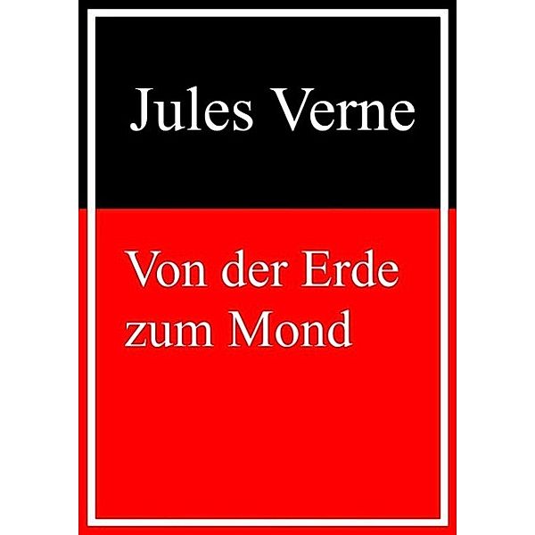 Von der Erde zum Mond, Jules Verne