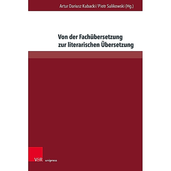 Von der Fachübersetzung zur literarischen Übersetzung / Translation Landscapes - Internationale Schriften zur Übersetzungswissenschaft Bd.7