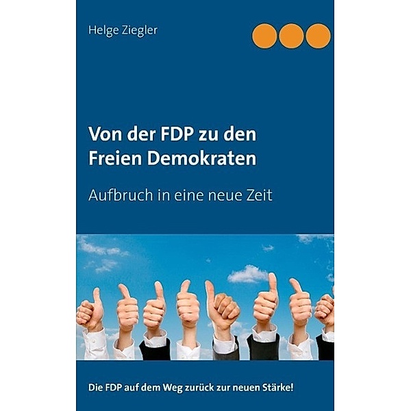 Von der FDP zu den Freien Demokraten, Helge Ziegler