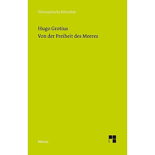 Von der Freiheit des Meeres / Philosophische Bibliothek Bd.97, Hugo Grotius