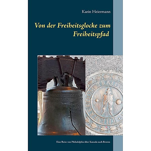 Von der Freiheitsglocke zum Freiheitspfad, Karin Heiermann