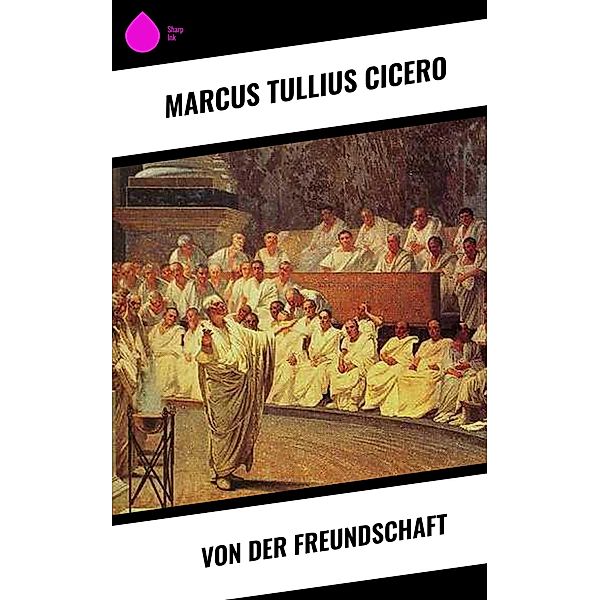 Von der Freundschaft, Marcus Tullius Cicero