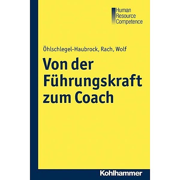 Von der Führungskraft zum Coach, Sonja Öhlschlegel-Haubrock, Jutta Rach, Juliane Wolf