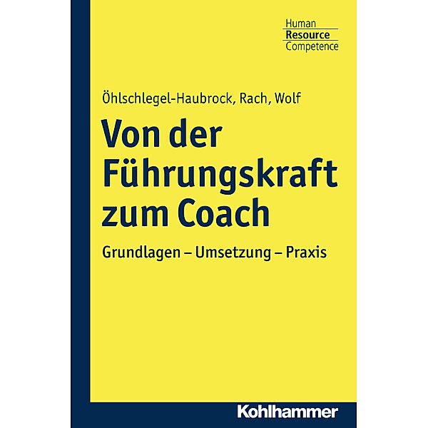 Von der Führungskraft zum Coach, Sonja Öhlschlegel-Haubrock, Jutta Rach, Juliane Wolf