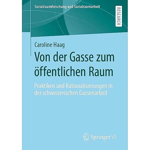 Von der Gasse zum öffentlichen Raum / Sozialraumforschung und Sozialraumarbeit Bd.27, Caroline Haag
