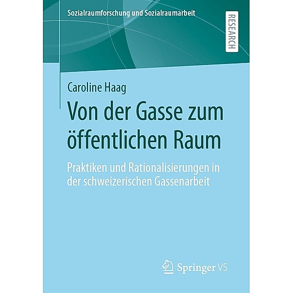 Von der Gasse zum öffentlichen Raum / Sozialraumforschung und Sozialraumarbeit Bd.27, Caroline Haag