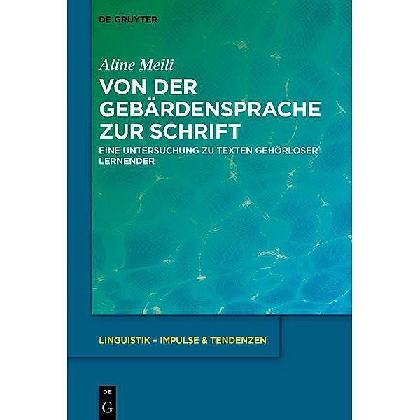 Von der Gebärdensprache zur Schrift / Linguistik - Impulse & Tendenzen Bd.104, Aline Meili