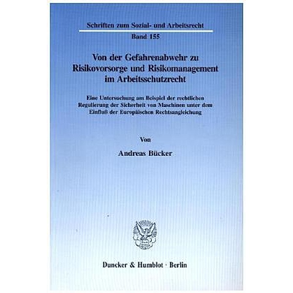 Von der Gefahrenabwehr zu Risikovorsorge und Risikomanagement im Arbeitsschutzrecht., Andreas Bücker