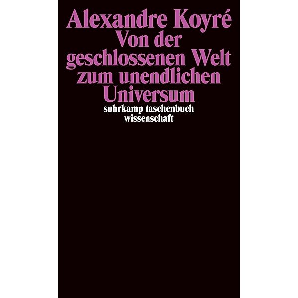 Von der geschlossenen Welt zum unendlichen Universum, Alexandre Koyré