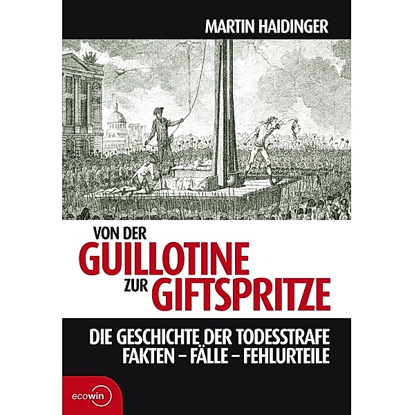Von der Guillotine zur Giftspritze, Martin Haidinger