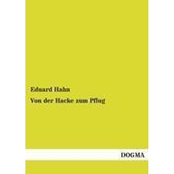 Von der Hacke zum Pflug, Eduard Hahn
