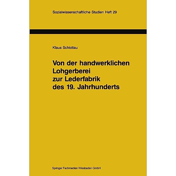 Von der handwerklichen Lohgerberei zur Lederfabrik des 19. Jahrhunderts