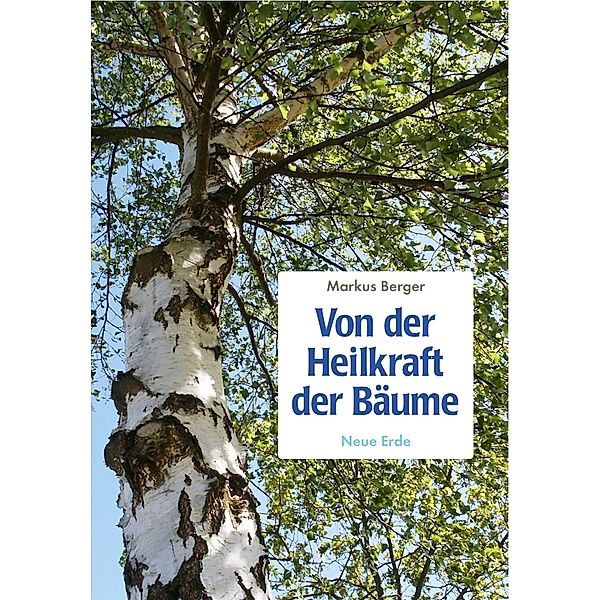 Von der Heilkraft der Bäume, Markus Berger