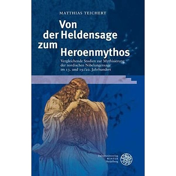 Von der Heldensage zum Heroenmythos, Matthias Teichert