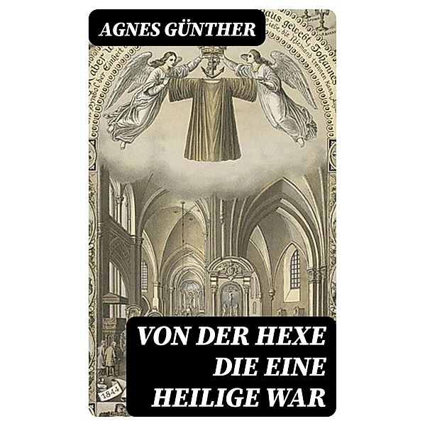 Von der Hexe die eine Heilige war, Agnes Günther