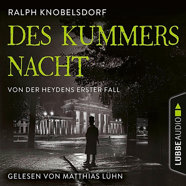 Von der Heyden-Reihe - 1 - Des Kummers Nacht - Von der Heydens erster Fall, Ralph Knobelsdorf