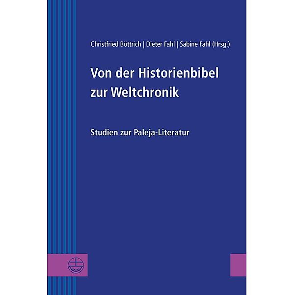 Von der Historienbibel zur Weltchronik / Greifswalder Theologische Forschungen (GThF) Bd.31