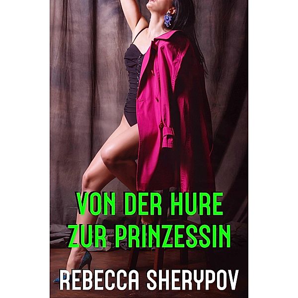 Von der Hure zur Prinzessin, Rebecca Sherypov