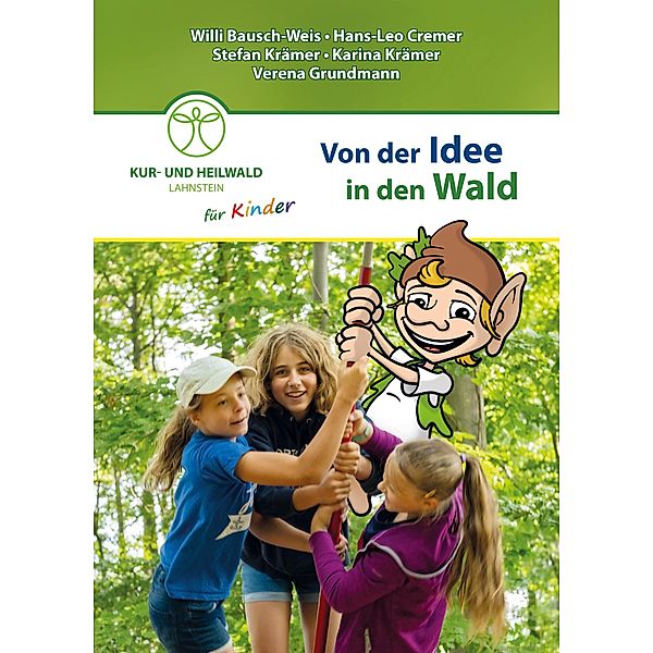 Von der Idee in den Wald, Willi Bausch-Weis, Hans-Leo Cremer, Stefan Krämer, Carina Krämer, Grundmann Verena