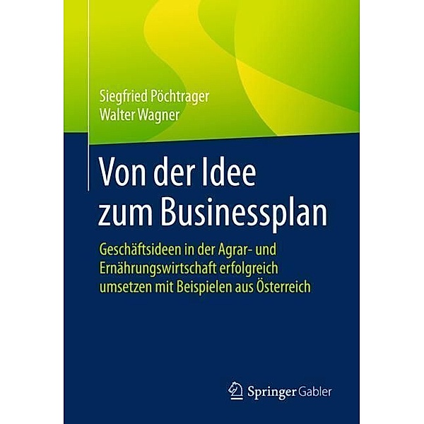 Von der Idee zum Businessplan, Siegfried Pöchtrager, Walter Wagner