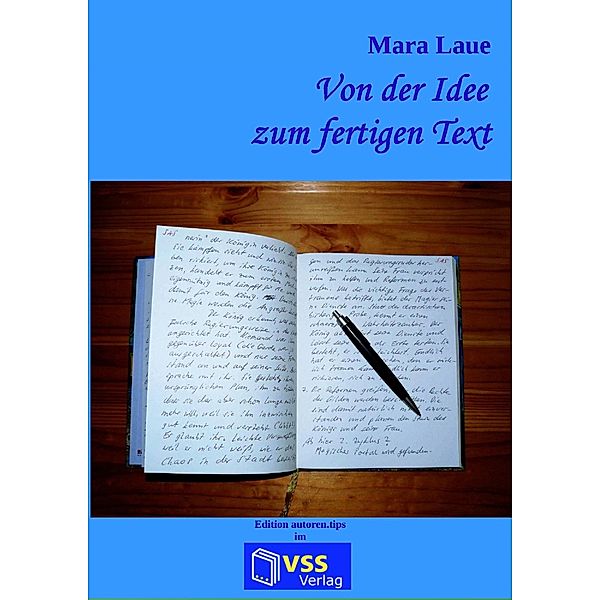 Von der Idee zum fertigen Text / Autoren.tips Bd.2, Mara Laue