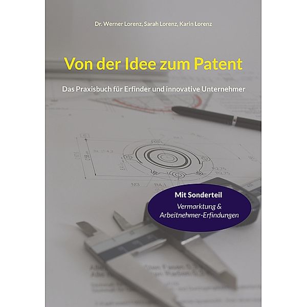 Von der Idee zum Patent, Werner Lorenz, Sarah Lorenz, Karin Lorenz