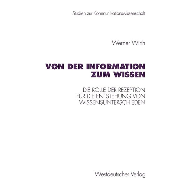 Von der Information zum Wissen / Studien zur Kommunikationswissenschaft Bd.23, Werner Wirth