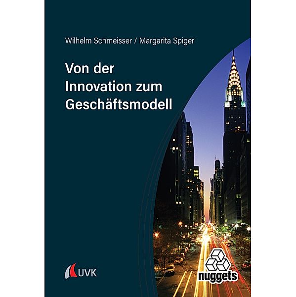 Von der Innovation zum Geschäftsmodell / nuggets, Wilhelm Schmeisser, Margarita Spiger
