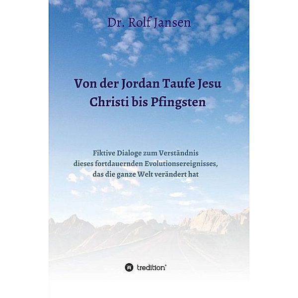 Von der Jordan Taufe Jesu Christi bis Pfingsten, Rolf Jansen