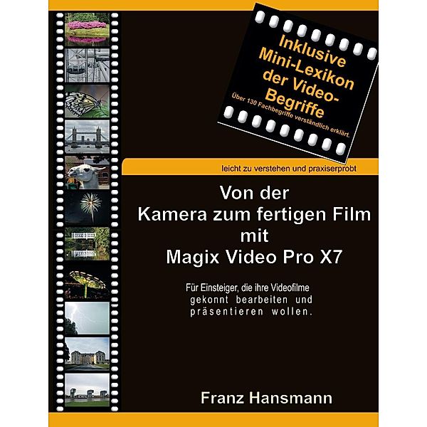 Von der Kamera zum fertigen Film mit Magix Video Pro X7, Franz Hansmann