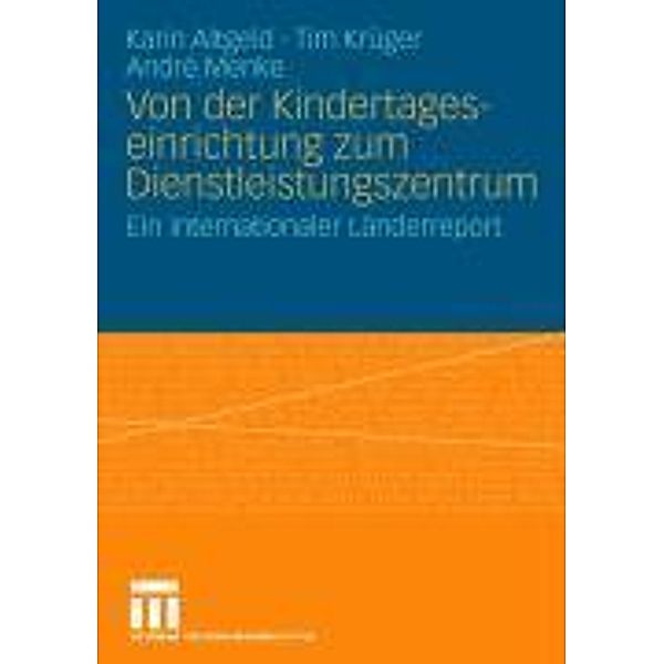 Von der Kindertageseinrichtung zum Dienstleistungszentrum, Karin Altgeld, Tim Krüger, André Menke