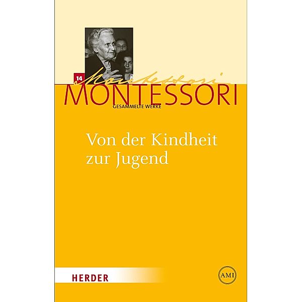 Von der Kindheit zur Jugend / Maria Montessori - Gesammelte Werke, Maria Montessori