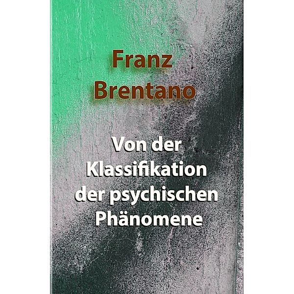 Von der Klassifikation der psychischen Phänomene, Franz Clemens Brentano