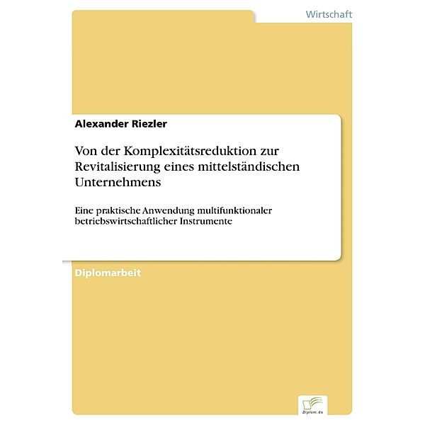 Von der Komplexitätsreduktion zur Revitalisierung eines mittelständischen Unternehmens, Alexander Riezler