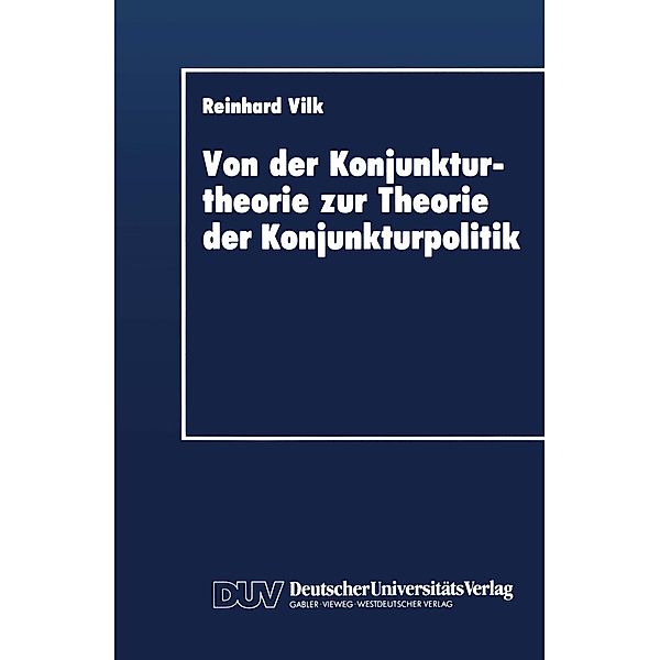 Von der Konjunkturtheorie zur Theorie der Konjunkturpolitik, Reinhard Vilk