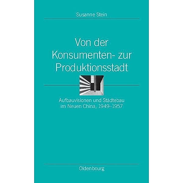 Von der Konsumenten- zur Produktionsstadt / Ordnungssysteme Bd.31, Susanne Stein