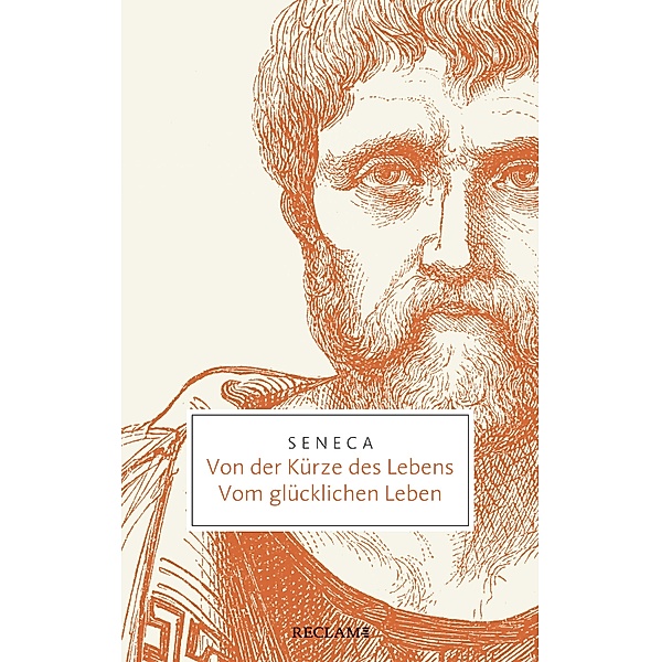 Von der Kürze des Lebens · Vom glücklichen Leben / Reclam Taschenbuch, Seneca