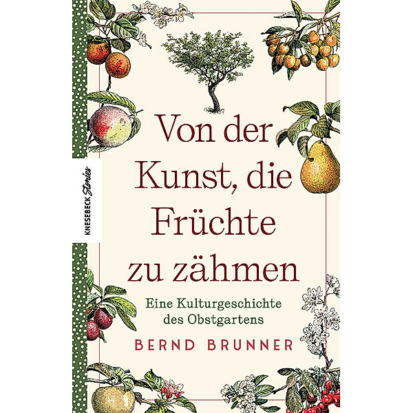 Von der Kunst, die Früchte zu zähmen, Bernd Brunner