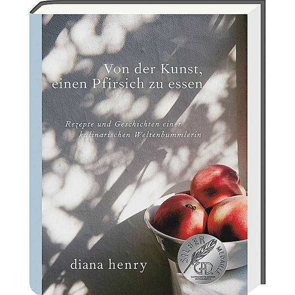 Von der Kunst einen Pfirsich zu essen, Diana Henry