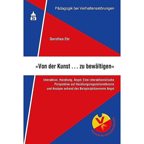 Von der Kunst ... zu bewältigen / Pädagogik bei Verhaltensstörungen Bd.7, Dorothea Ehr