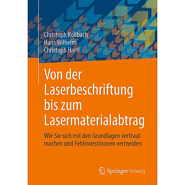 Von der Laserbeschriftung bis zum Lasermaterialabtrag, Christoph Kollbach, Hans Wilhelm, Christoph Hartl