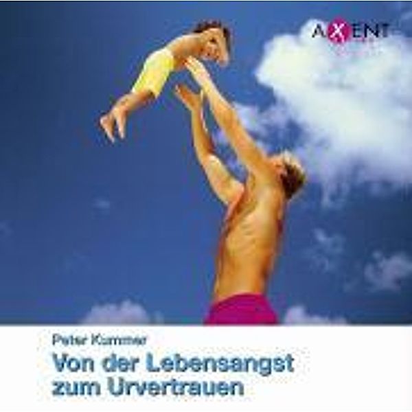 Von der Lebensangst zum Urvertrauen, 1 Audio-CD, Peter Kummer, Monika Junghanns