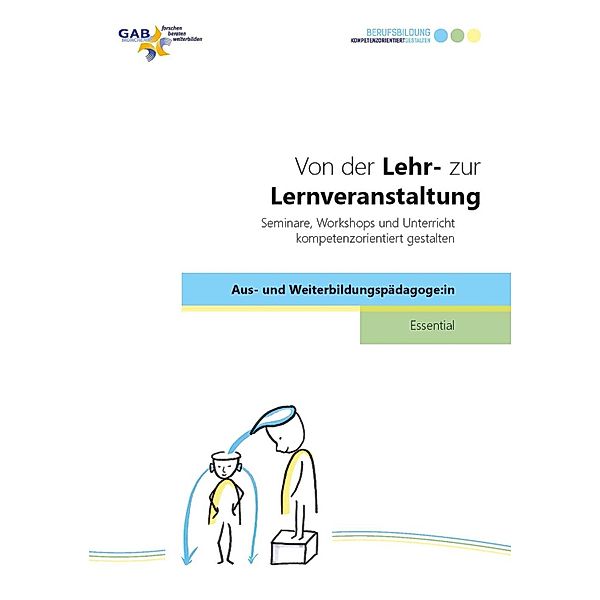 Von der Lehr- zur Lernveranstaltung / Essential Aus- und Weiterbildungspädagoge:in Bd.4